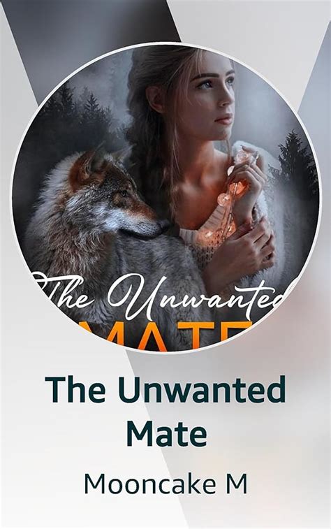 yet D. . The unwanted mate by mooncake read online